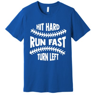 Baseball Quote Hit Hard Run Fast Turn Left Funny Phrase Gift Premium T-Shirt