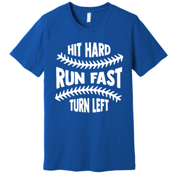 Baseball Quote Hit Hard Run Fast Turn Left Funny Phrase Gift Premium T-Shirt