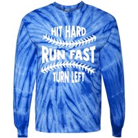 Baseball Quote Hit Hard Run Fast Turn Left Funny Phrase Gift Tie-Dye Long Sleeve Shirt