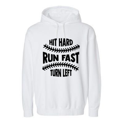 Baseball Quote Hit Hard Run Fast Turn Left Funny Phrase Gift Garment-Dyed Fleece Hoodie