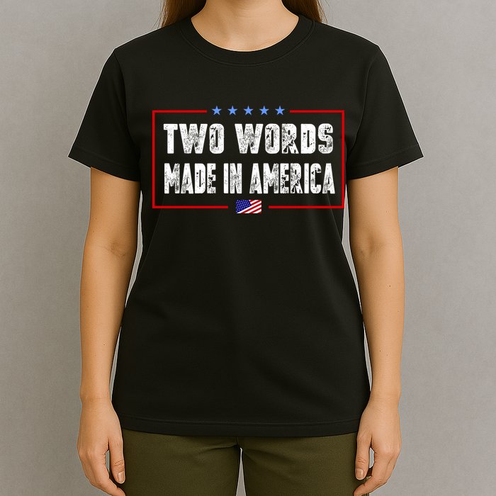 BIDEN QUOTE Two Words, Made In America T-Shirt