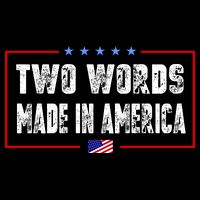 BIDEN QUOTE Two Words, Made In America T-Shirt