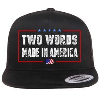 BIDEN QUOTE Two Words, Made In America Flatbill Hat