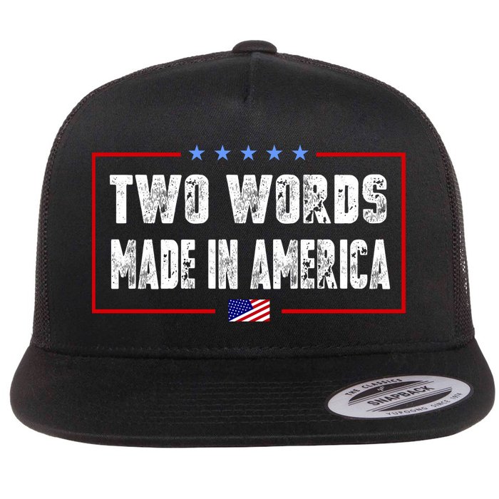 BIDEN QUOTE Two Words, Made In America Flatbill Hat