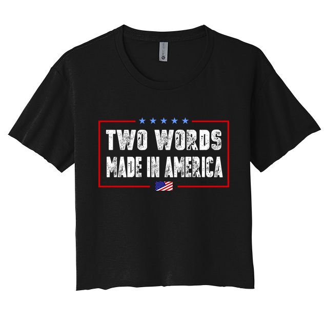 BIDEN QUOTE Two Words, Made In America Crop Top