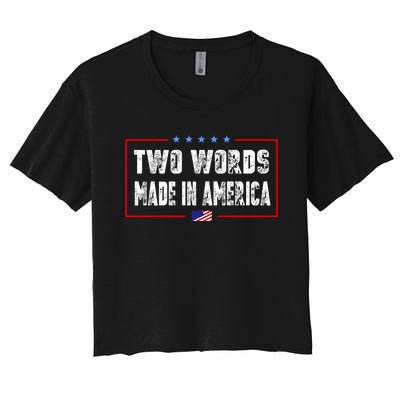 BIDEN QUOTE Two Words, Made In America Women's Crop Top Tee