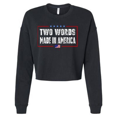 BIDEN QUOTE Two Words, Made In America Cropped Pullover Crew