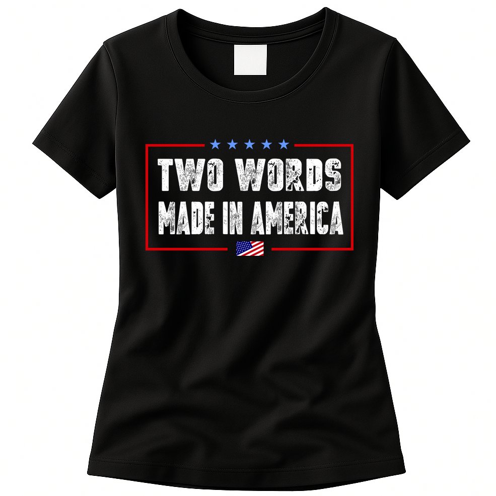 BIDEN QUOTE Two Words, Made In America Womens T-Shirt