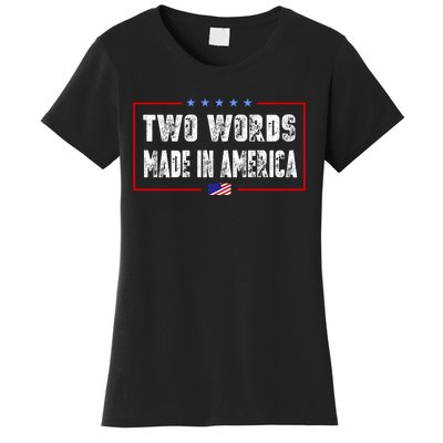 BIDEN QUOTE Two Words, Made In America Women's T-Shirt