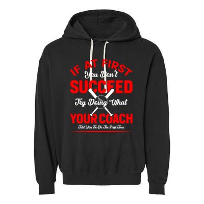 Baseball Quotes Try Doing What Your Coach Told You To Do The First Time Garment-Dyed Fleece Hoodie