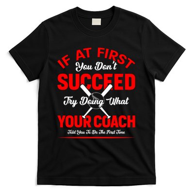 Baseball Quotes Try Doing What Your Coach Told You To Do The First Time T-Shirt