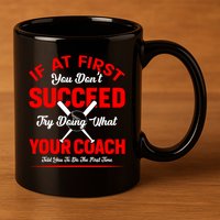 Baseball Quotes Try Doing What Your Coach Told You To Do The First Time 11oz C Handle Ceramic Mug