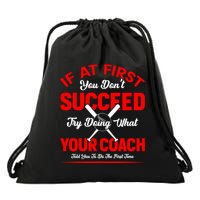 Baseball Quotes Try Doing What Your Coach Told You To Do The First Time Drawstring Bag