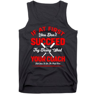 Baseball Quotes Try Doing What Your Coach Told You To Do The First Time Tank Top