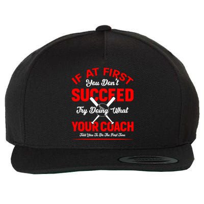 Baseball Quotes Try Doing What Your Coach Told You To Do The First Time Wool Snapback Cap