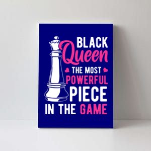 Black Queen The Most Powerful Piece In The Game Gift Canvas