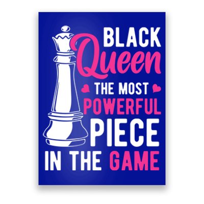 Black Queen The Most Powerful Piece In The Game Gift Poster