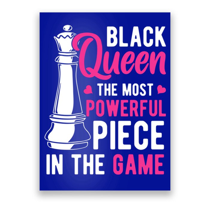 Black Queen The Most Powerful Piece In The Game Gift Poster