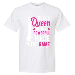 Black Queen The Most Powerful Piece In The Game Gift Garment-Dyed Heavyweight T-Shirt