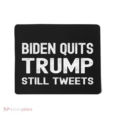 Biden Quits Trump Still Tweets Trump Election Joke Mousepad