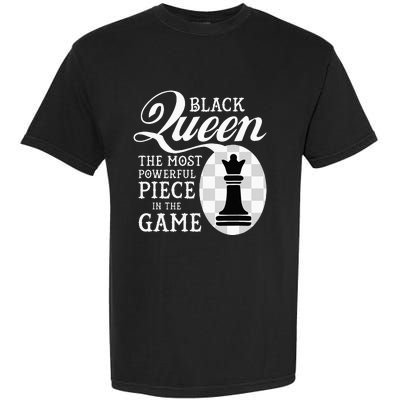 Black Queen The Most Powerful Piece In The Game Garment-Dyed Heavyweight T-Shirt