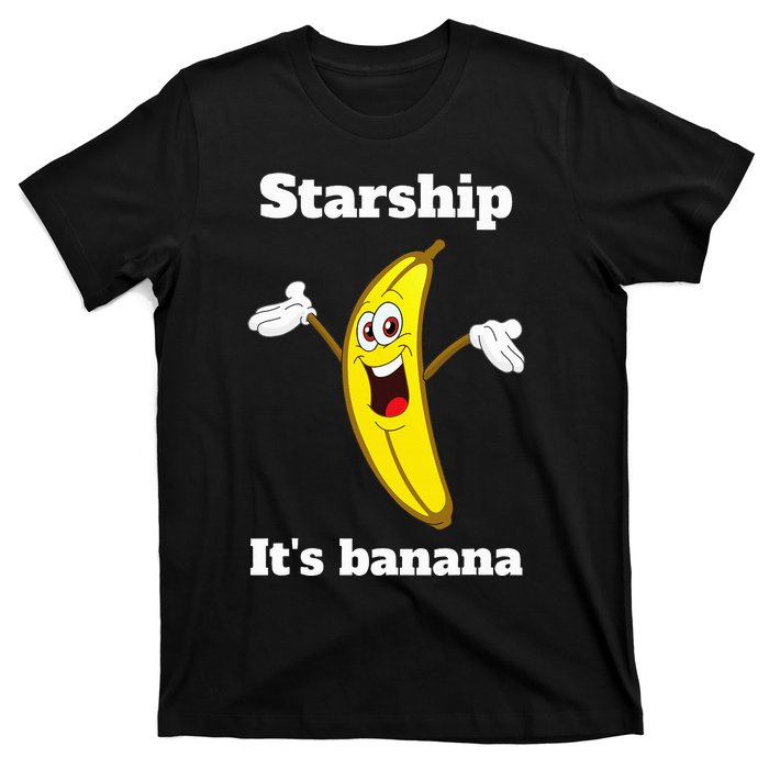 Banana Quote Trump ItS Banana Starship T-Shirt