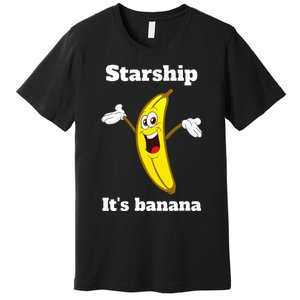 Banana Quote Trump ItS Banana Starship Premium T-Shirt