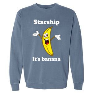 Banana Quote Trump ItS Banana Starship Garment-Dyed Sweatshirt