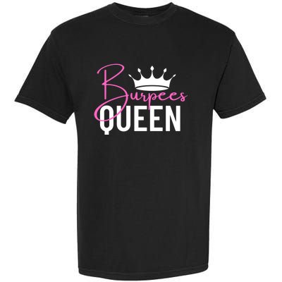 Burpees Queen Workout Exercise Gift Garment-Dyed Heavyweight T-Shirt