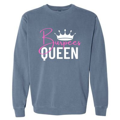 Burpees Queen Workout Exercise Gift Garment-Dyed Sweatshirt