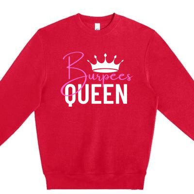 Burpees Queen Workout Exercise Gift Premium Crewneck Sweatshirt