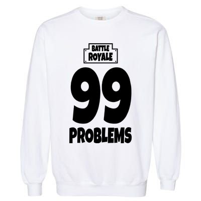 Battle Royale 99 Problems Garment-Dyed Sweatshirt