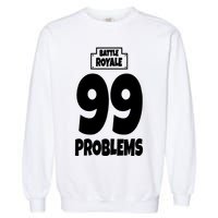 Battle Royale 99 Problems Garment-Dyed Sweatshirt
