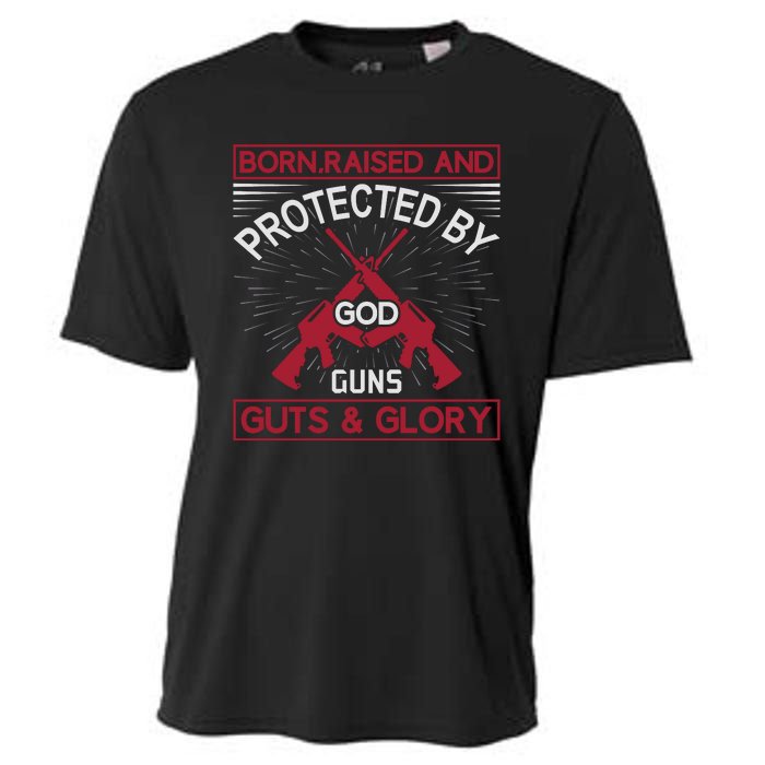 Born Raised And Protected By God Guns Guts And Glory Cooling Performance Crew T-Shirt