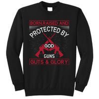 Born Raised And Protected By God Guns Guts And Glory Sweatshirt