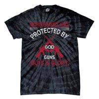 Born Raised And Protected By God Guns Guts And Glory Tie-Dye T-Shirt