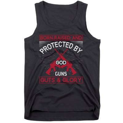 Born Raised And Protected By God Guns Guts And Glory Tank Top