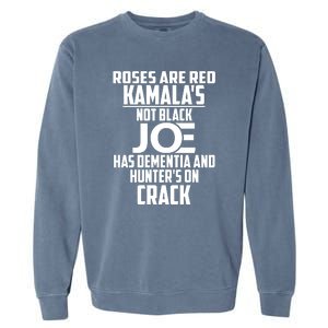 Biden Roses Are Red Kamala Not Black Joe Garment-Dyed Sweatshirt