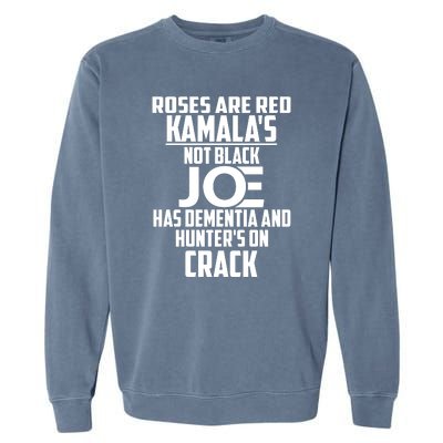 Biden Roses Are Red Kamala Not Black Joe Garment-Dyed Sweatshirt