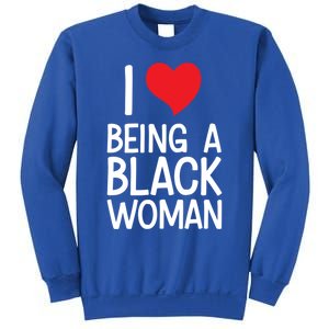 Black Rights African American Cool Gift I Love Being A Black Cute Gift Sweatshirt