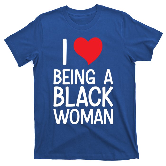 Black Rights African American Cool Gift I Love Being A Black Cute Gift T-Shirt