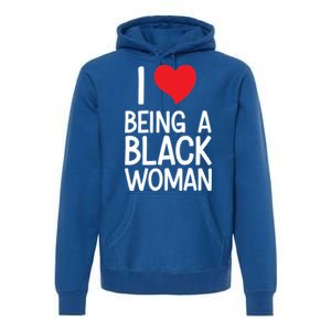 Black Rights African American Cool Gift I Love Being A Black Cute Gift Premium Hoodie