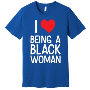 Black Rights African American Cool Gift I Love Being A Black Cute Gift Premium T-Shirt