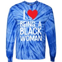 Black Rights African American Cool Gift I Love Being A Black Cute Gift Tie-Dye Long Sleeve Shirt