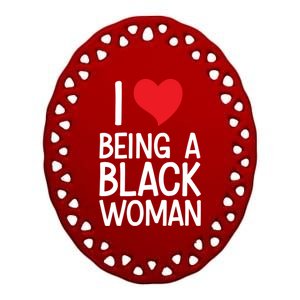 Black Rights African American Cool Gift I Love Being A Black Cute Gift Ceramic Oval Ornament