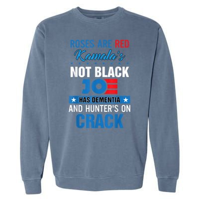 Biden Roses Are Red Kamala Not Black Joe Garment-Dyed Sweatshirt