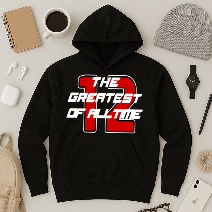 Brady 12 GOAT The Greatest Of All Time Hoodie