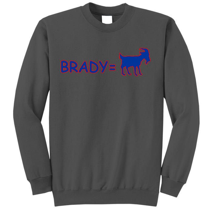 Brady Equals The Goat New England Tall Sweatshirt