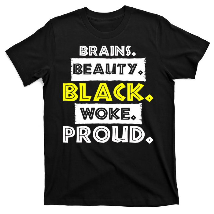 Brains Beauty Black Woke Proud T-Shirt