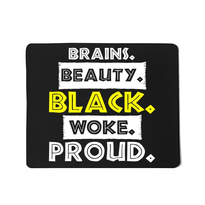 Brains Beauty Black Woke Proud Mousepad